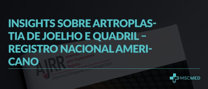 Insights sobre Artroplastia de Joelho e Quadril – Registro Nacional Americano