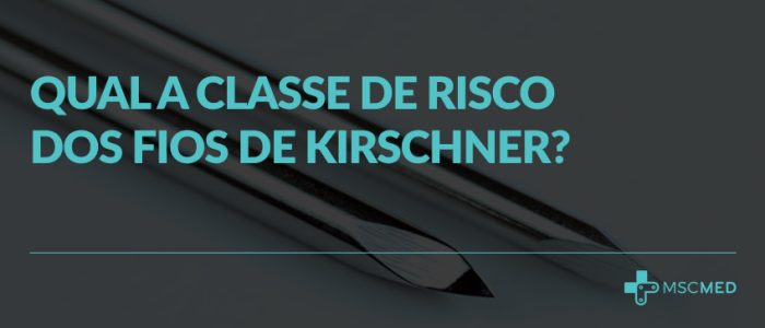 Qual a classe de risco dos Fios de Kirschner?