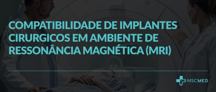 Compatibilidade de Implantes Cirúrgicos em Ambiente de Ressonância Magnética