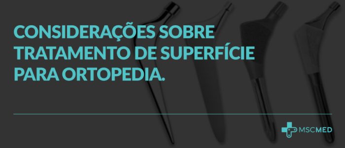 Considerações sobre tratamento de superfície para ortopedia